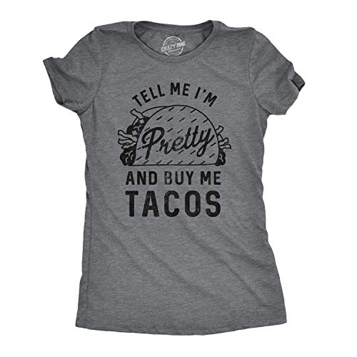Womens Tell Me Im Pretty and Buy Me Tacos T Shirt Funny Tee