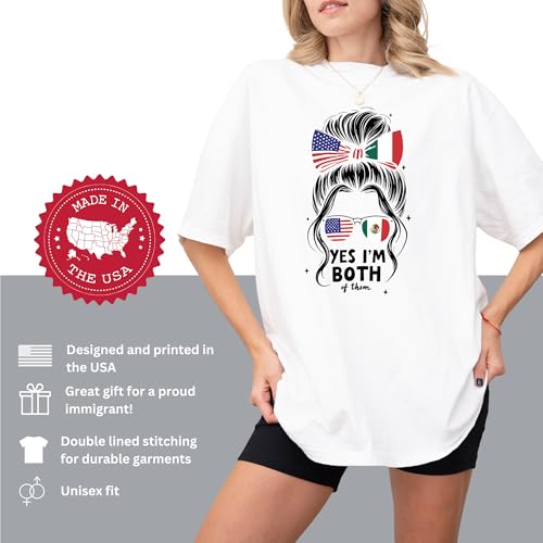 Yes I'm Both of Them Shirt – Half Mexican American T-Shirt, Mexico America USA Flag, Woman Messy Bun Top, Statement Gift Tee