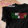 Mexican Shirt Gifts for Women, Men, I'm Not Yelling, I'm Mexican, Funny T-Shirt for Birthday, Christmas