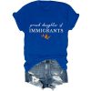 Proud Daughter of Immigrants Shirt Pro Immigration Mexican T-Shirt Abolish ICE Butterfly Graphic Tops